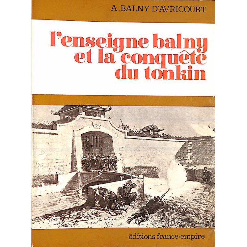 BALNY D'AVRICOURT Adrien - L'enseigne balny et la conquête du Tonkin -Indochine 1873